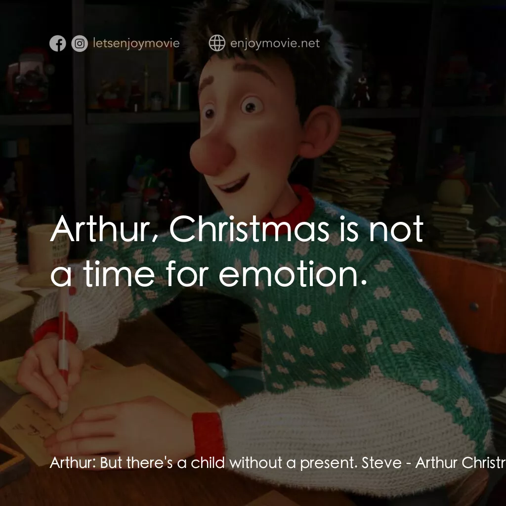 聖誕快遞電影對白：Arthur:  But there's a child without a present. Steve:  Arthur, Christmas is not 