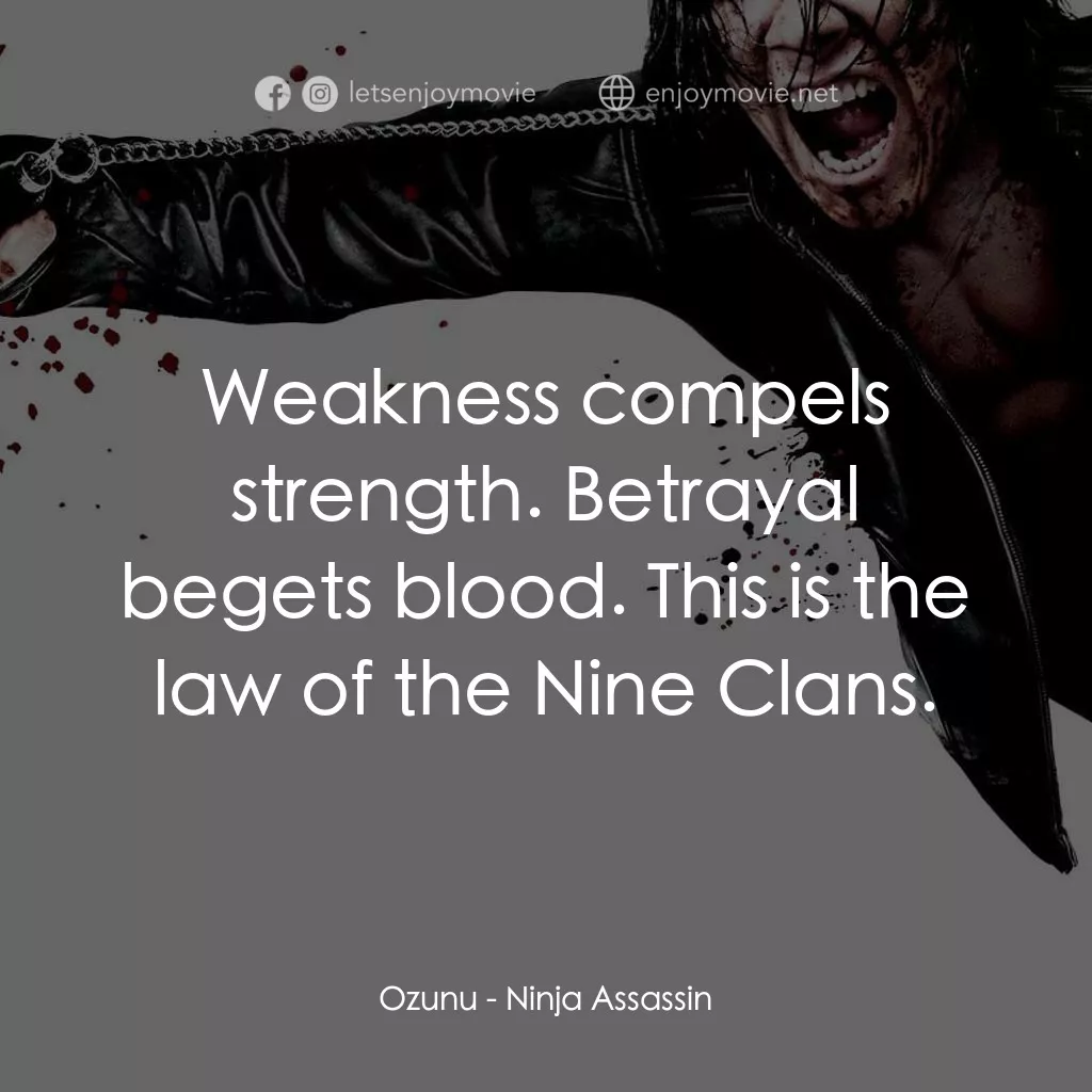 《忍者刺客》經典台詞：Ozunu: Weakness compels strength. Betrayal begets  ...