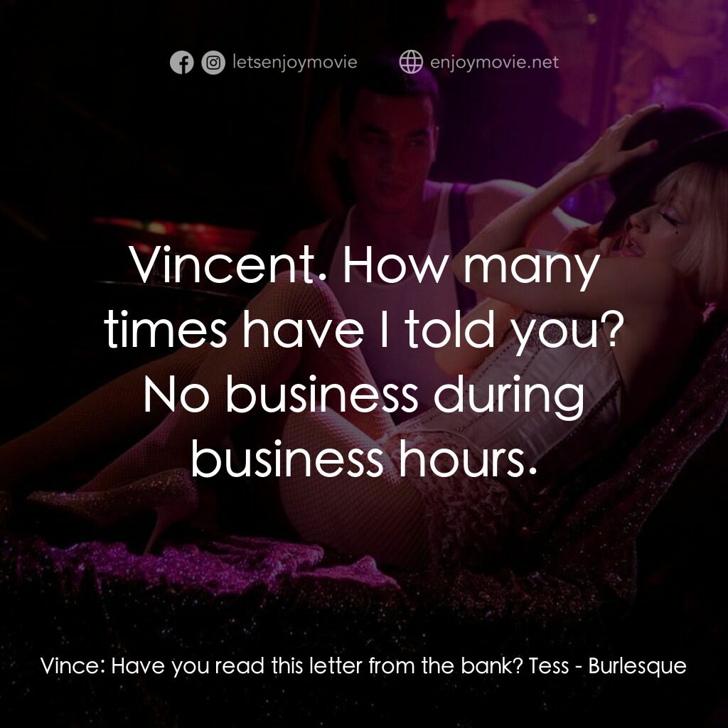 艷舞巨星電影對白：Vince:  Have you read this letter from the bank? Tess:  Vincent. How many times h