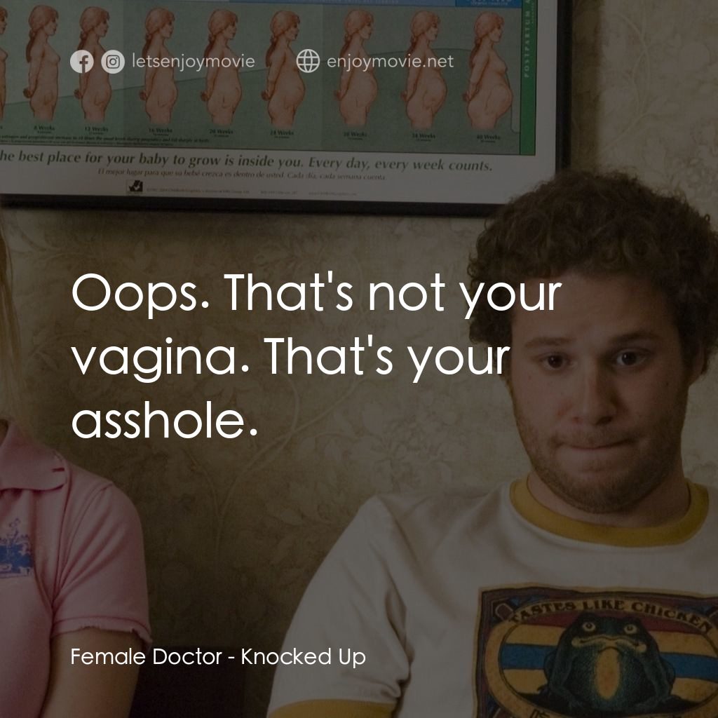 好孕臨門電影對白：Female Doctor: Oops. That's not your vagina. That's your asshole.