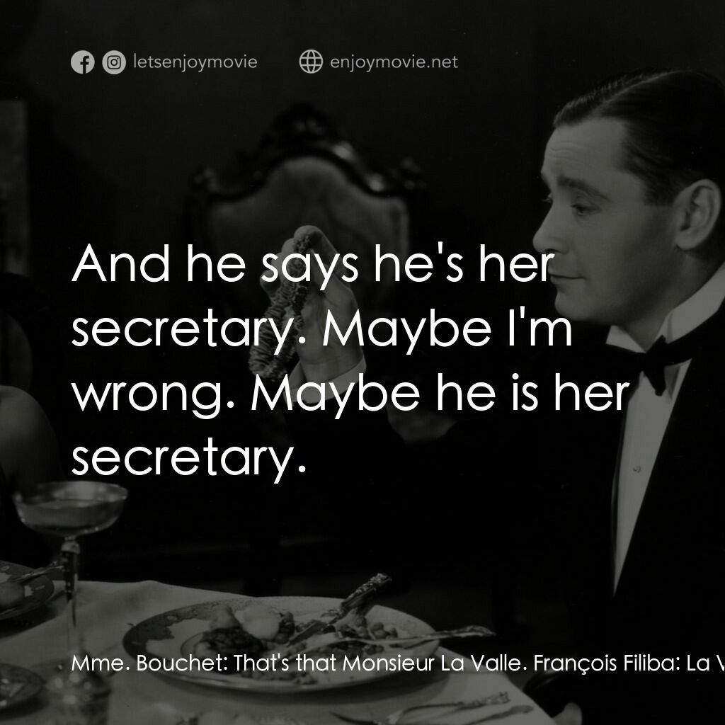 天堂艷史電影對白：Mme. Bouchet:  That's that Monsieur La Valle. François Filiba:  La Valle? Who is 