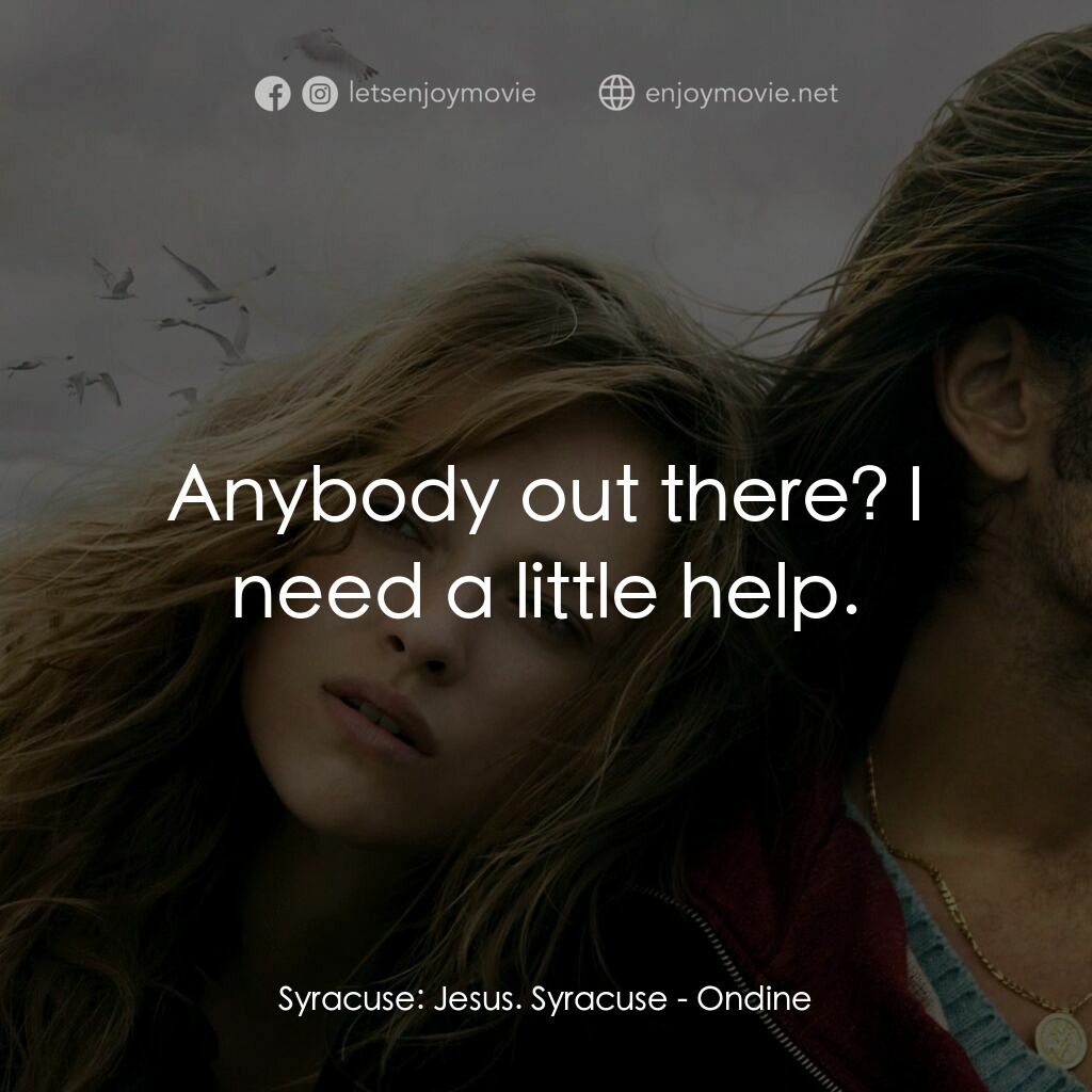 情陷美人魚電影對白：Syracuse:  Jesus. Syracuse:  Anybody out there? I need a little help.