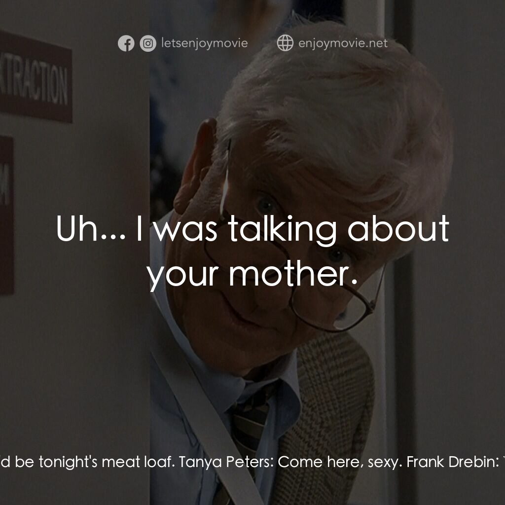 脫線總動員電影對白：Frank Drebin:  That bathing suit was never happier. I had only a second to admire
