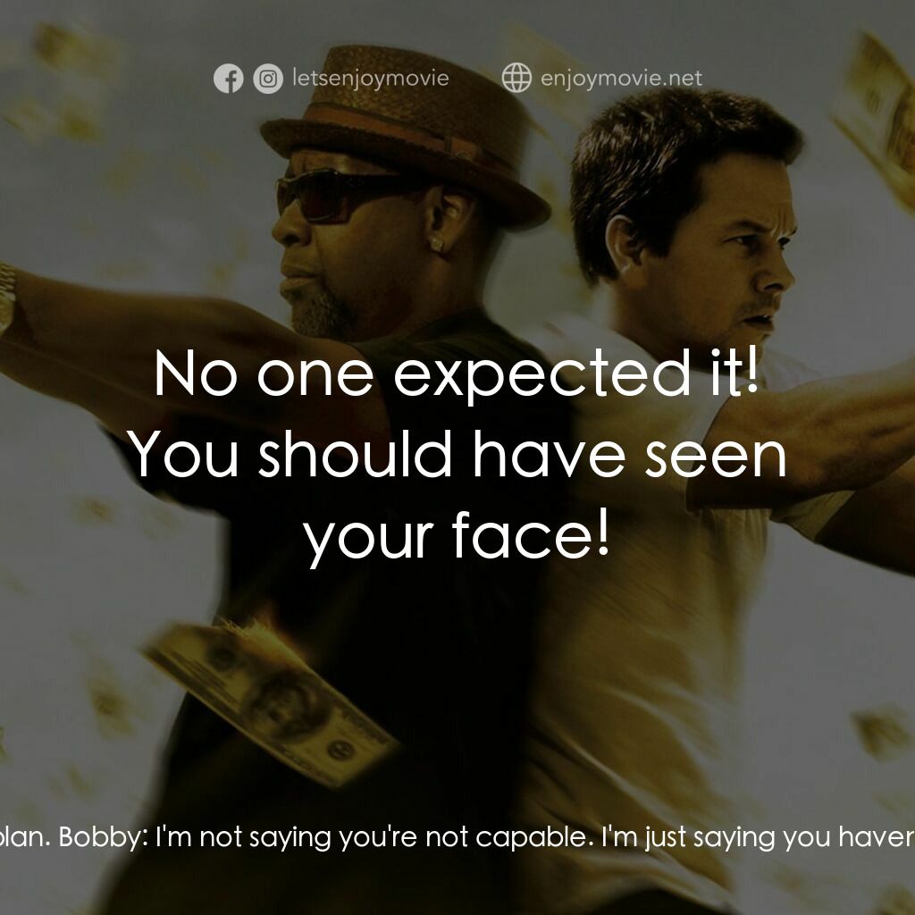 孖GUN雙雄電影對白：Bobby:  So, partner, what's your plan? Stig:  I got a plan. I mean, I'm capable o