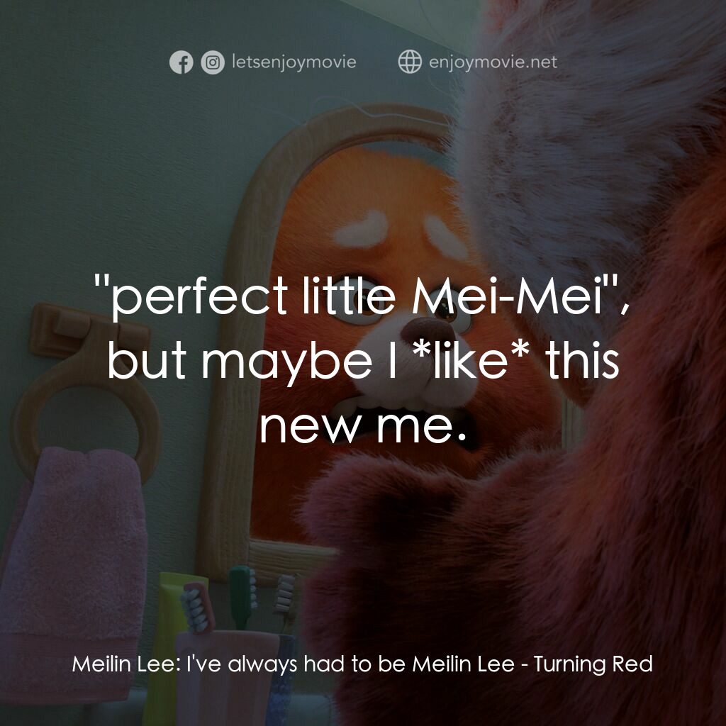 熊抱青春記電影對白：Meilin Lee:  I've always had to be Meilin Lee:  