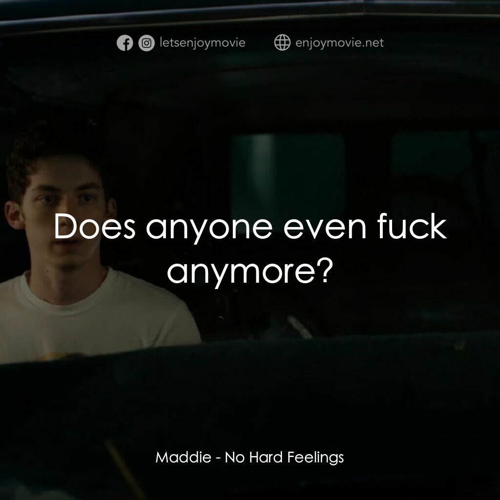 調教你處男電影對白：Maddie:  Does anyone even fuck anymore?