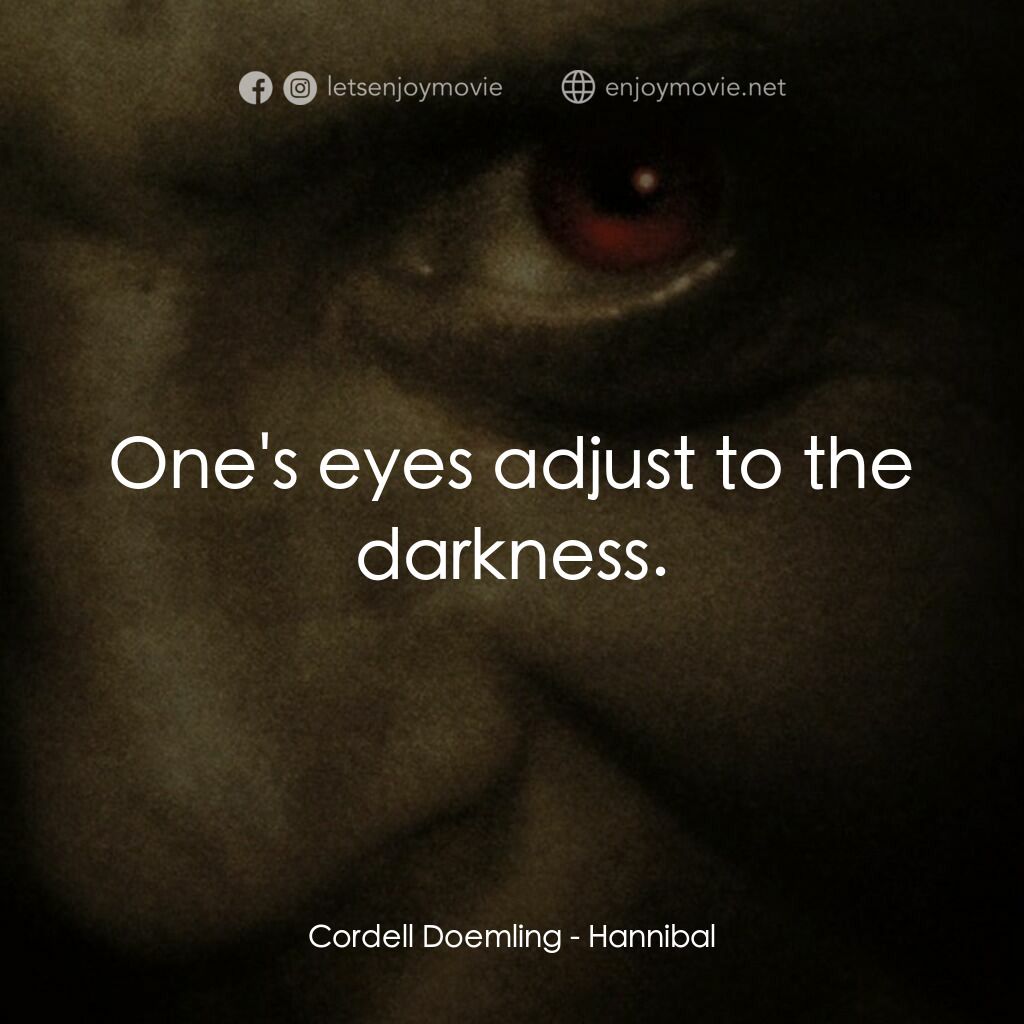 沉默的殺機電影對白：Cordell Doemling:  One's eyes adjust to the darkness.