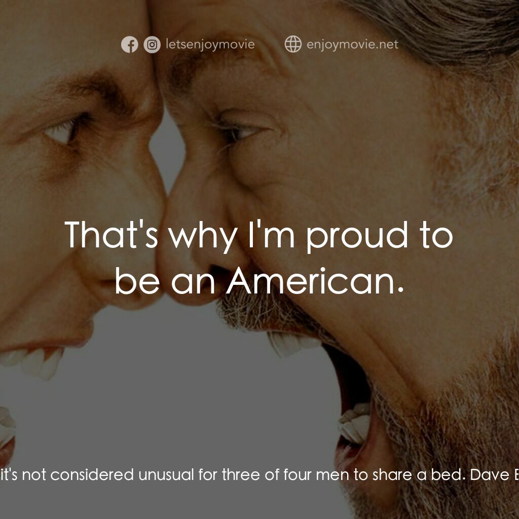 我愛發脾四電影對白：Dr. Buddy Rydell:  In Europe, it's not considered unusual for three of four men t