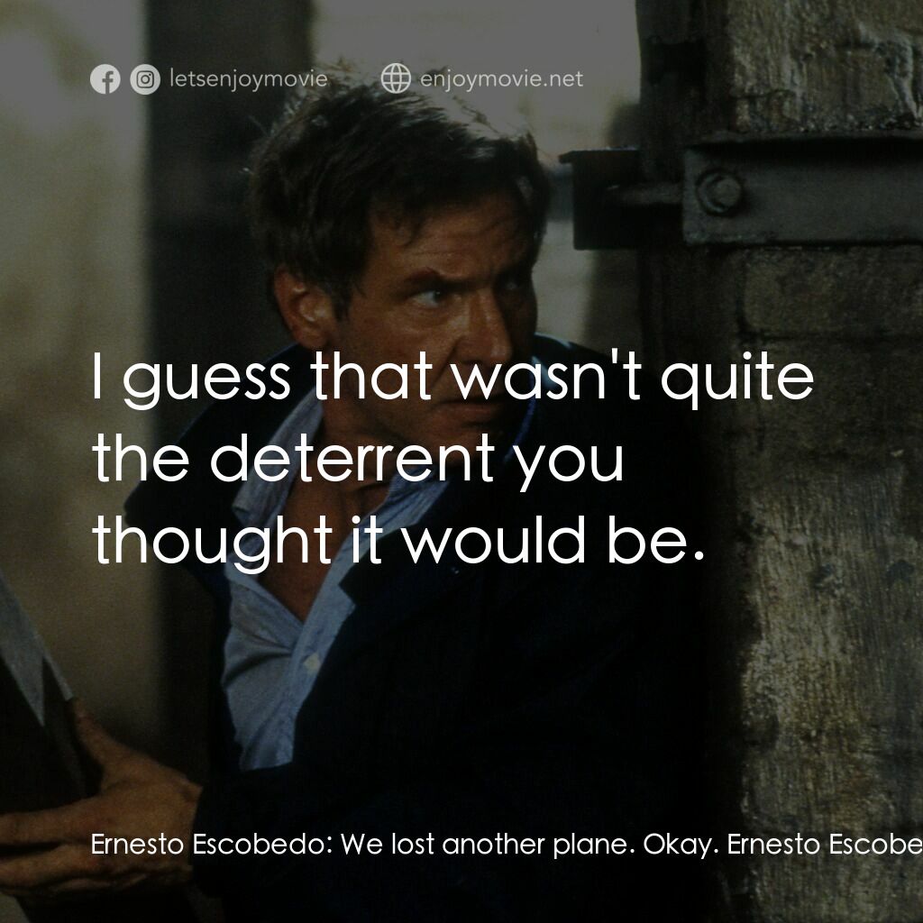 燃眉追擊電影對白：Ernesto Escobedo:  We lost another plane. Okay. Ernesto Escobedo:  Who is doing t