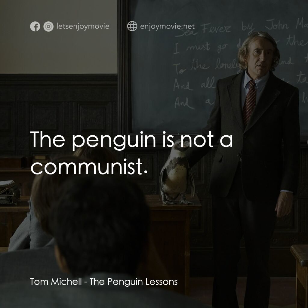 《我的企鵝老師》經典台詞：Tom Michell:  The penguin is not a communist.