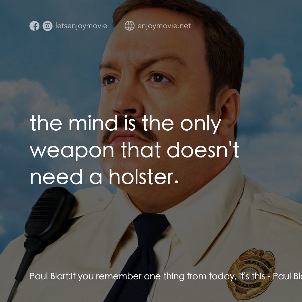 百貨戰警電影對白：Paul Blart: If you remember one thing from today, it's this:  the mind is the onl
