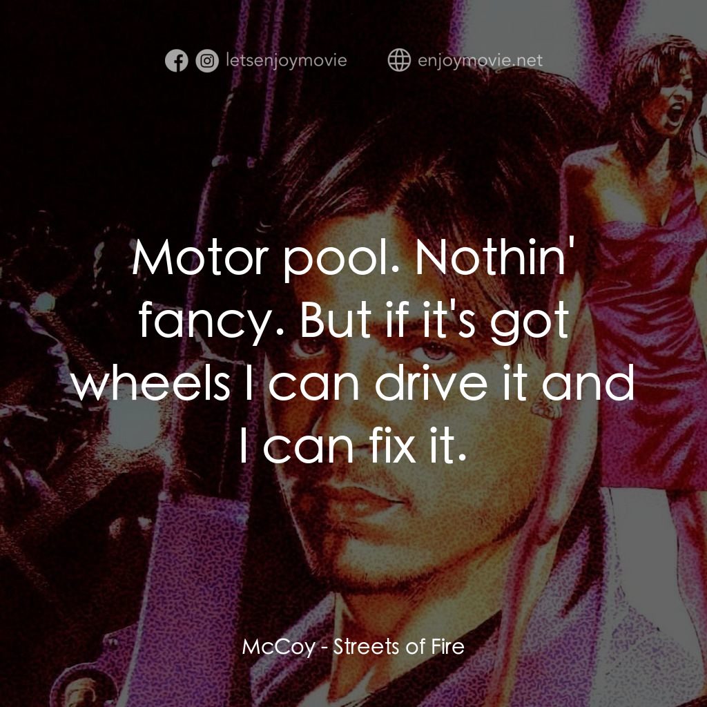 狠將奇兵電影對白：McCoy: Motor pool. Nothin' fancy. But if it's got wheels I can drive it and I can