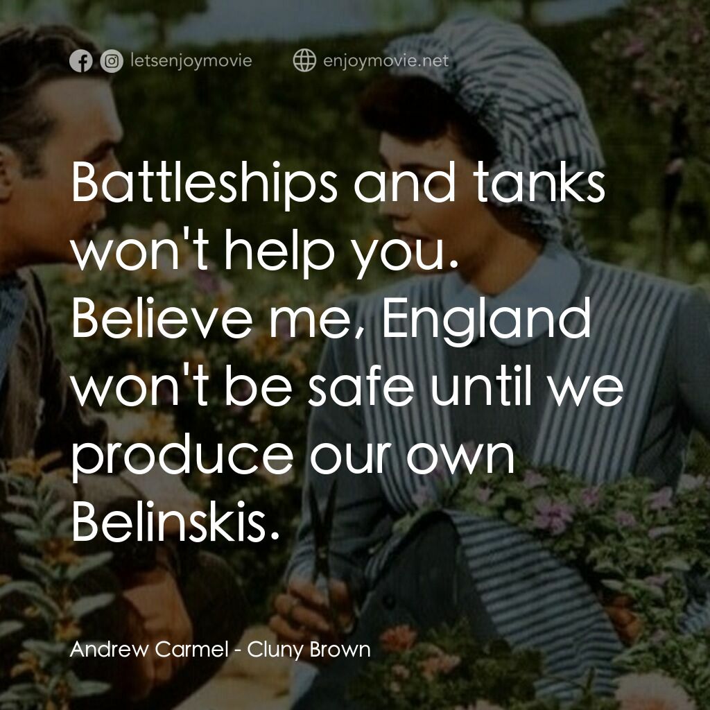 佳偶天成電影對白：Andrew Carmel:  Battleships and tanks won't help you. Believe me, England won't b