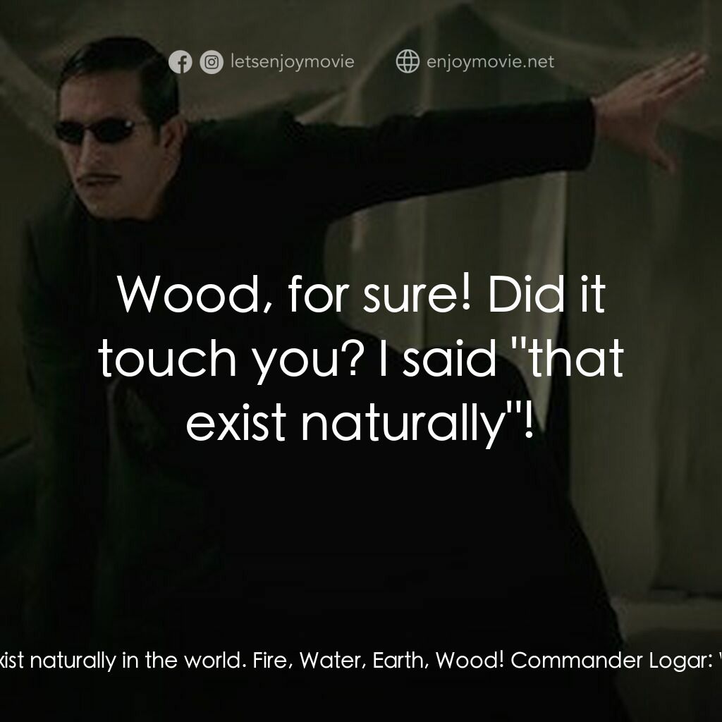 科幻豪傑總動員電影對白：Arif:  There are four main elements that exist naturally in the world. Fire, Wate