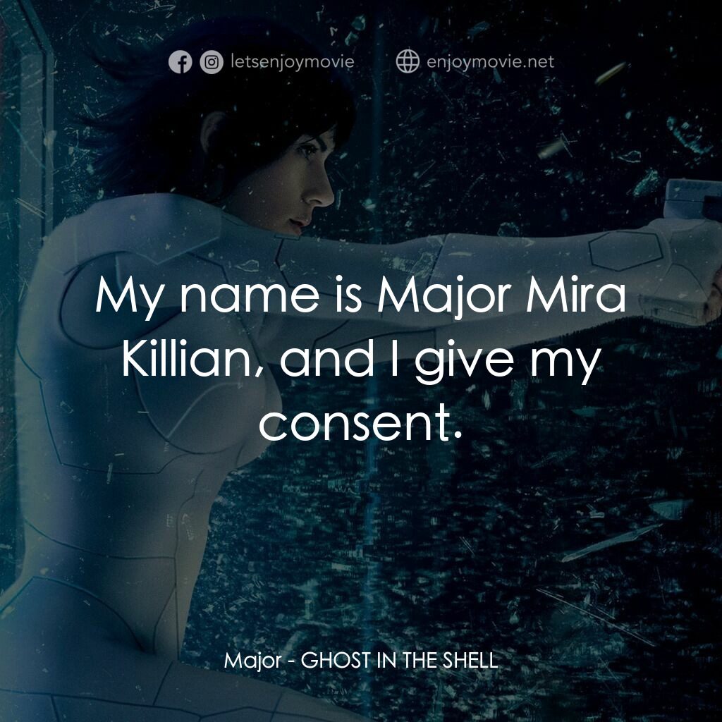 攻殼機動隊電影對白：Major:  My name is Major Mira Killian, and I give my consent.