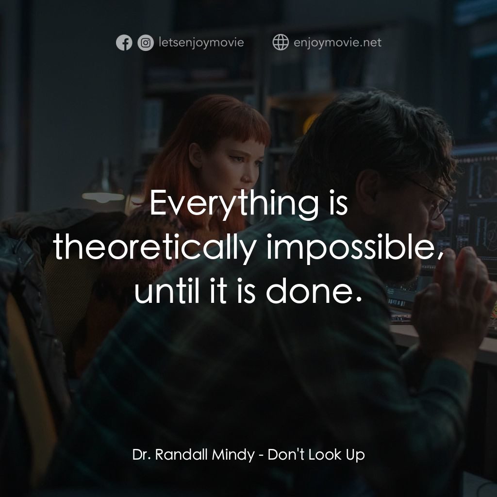 千萬別抬頭電影對白：Dr. Randall Mindy: Everything is theoretically impossible, until it is done.