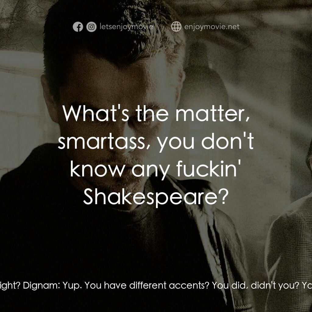 無間道風雲電影對白：Dignam:  Your fuckin' family's dug into the Southie projects like ticks. Three-de