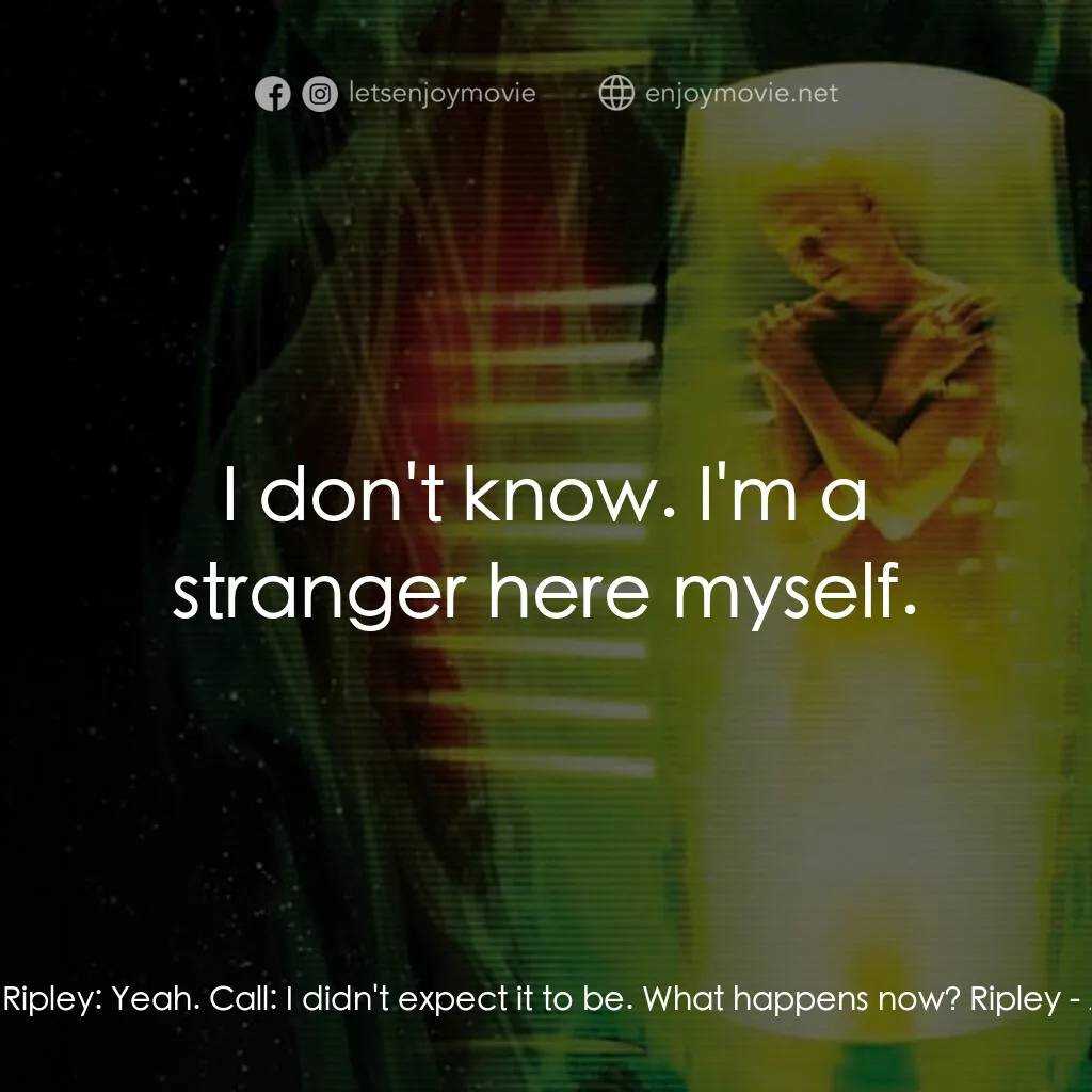 異形4：浴火重生電影對白：Call:  It's beautiful. Ripley:  Yeah. Call:  I didn't expect it to be. What happe