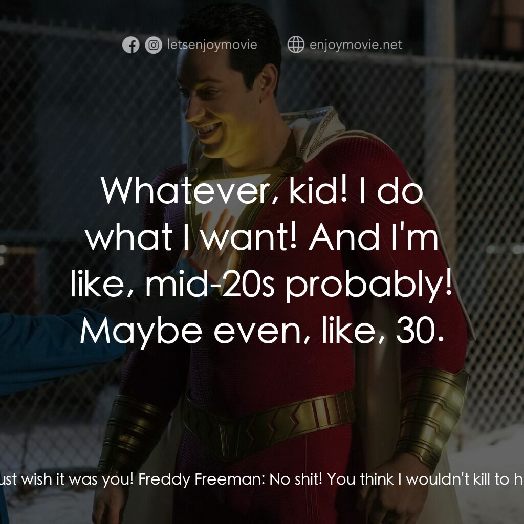 沙贊！神力集結電影對白：Shazam:  Dude! Dude! Dude! Dude, did you see that? Freddy Freeman:  Yeah. You ele