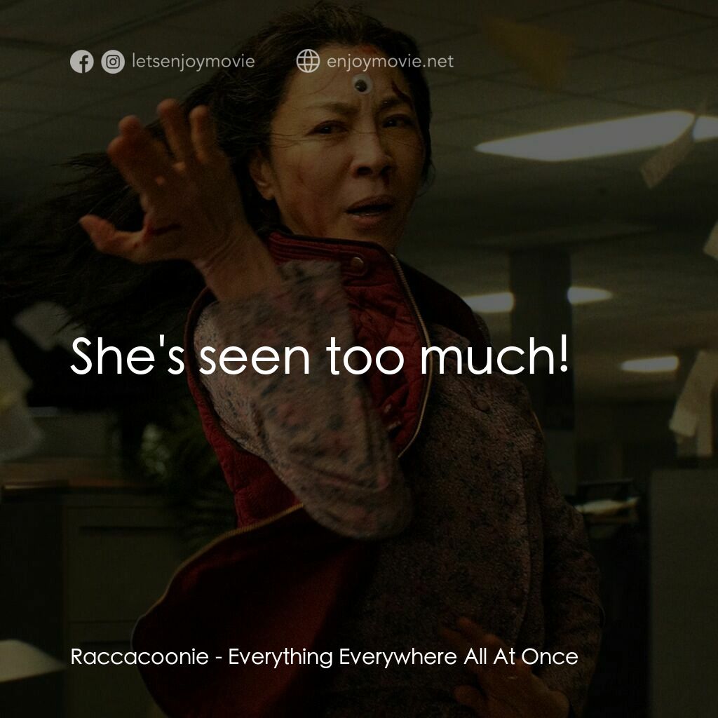 媽的多重宇宙電影對白：Raccacoonie:  She's seen too much!