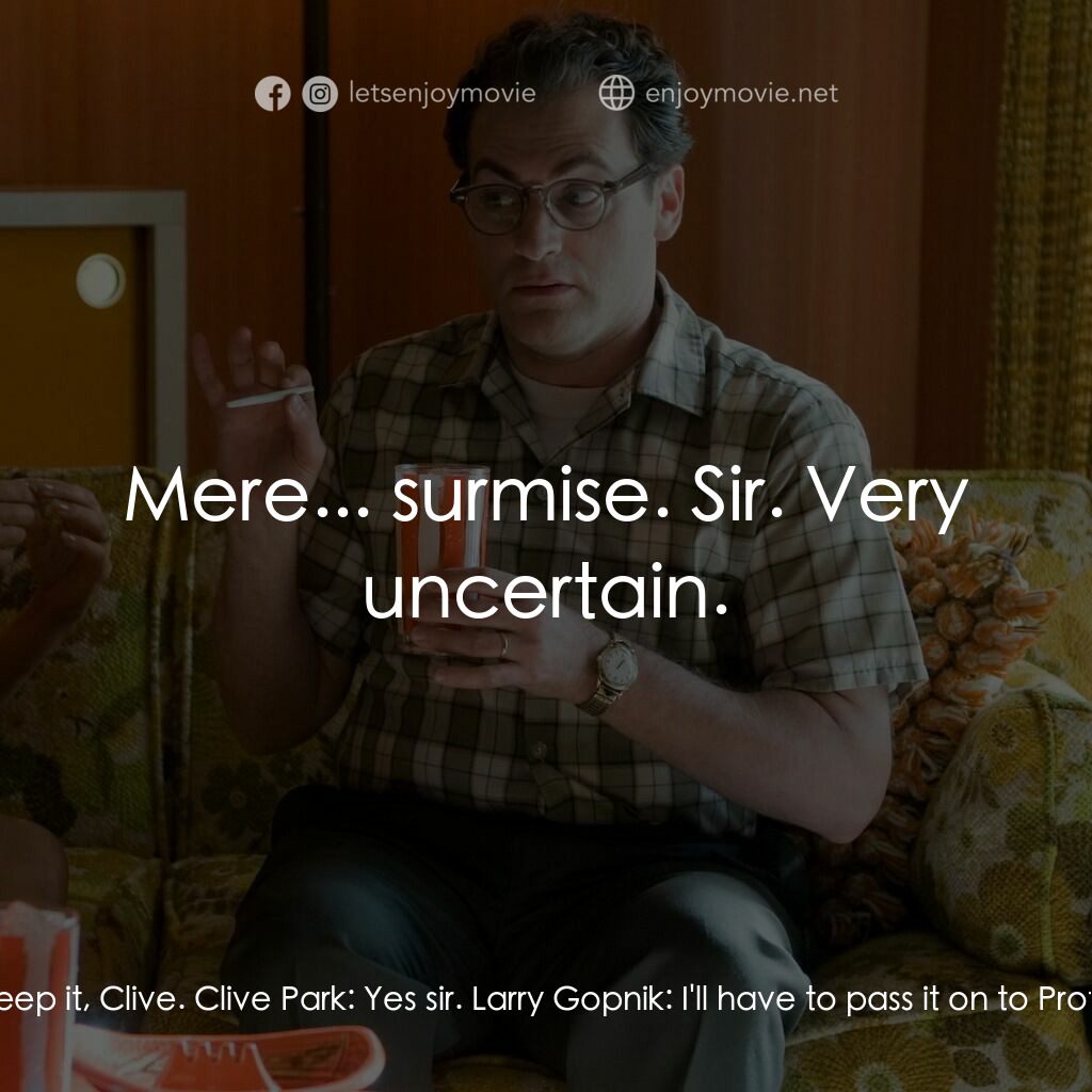 正經好人電影對白：Larry Gopnik:  We had, I think, a good talk, the other day, but you left somethin