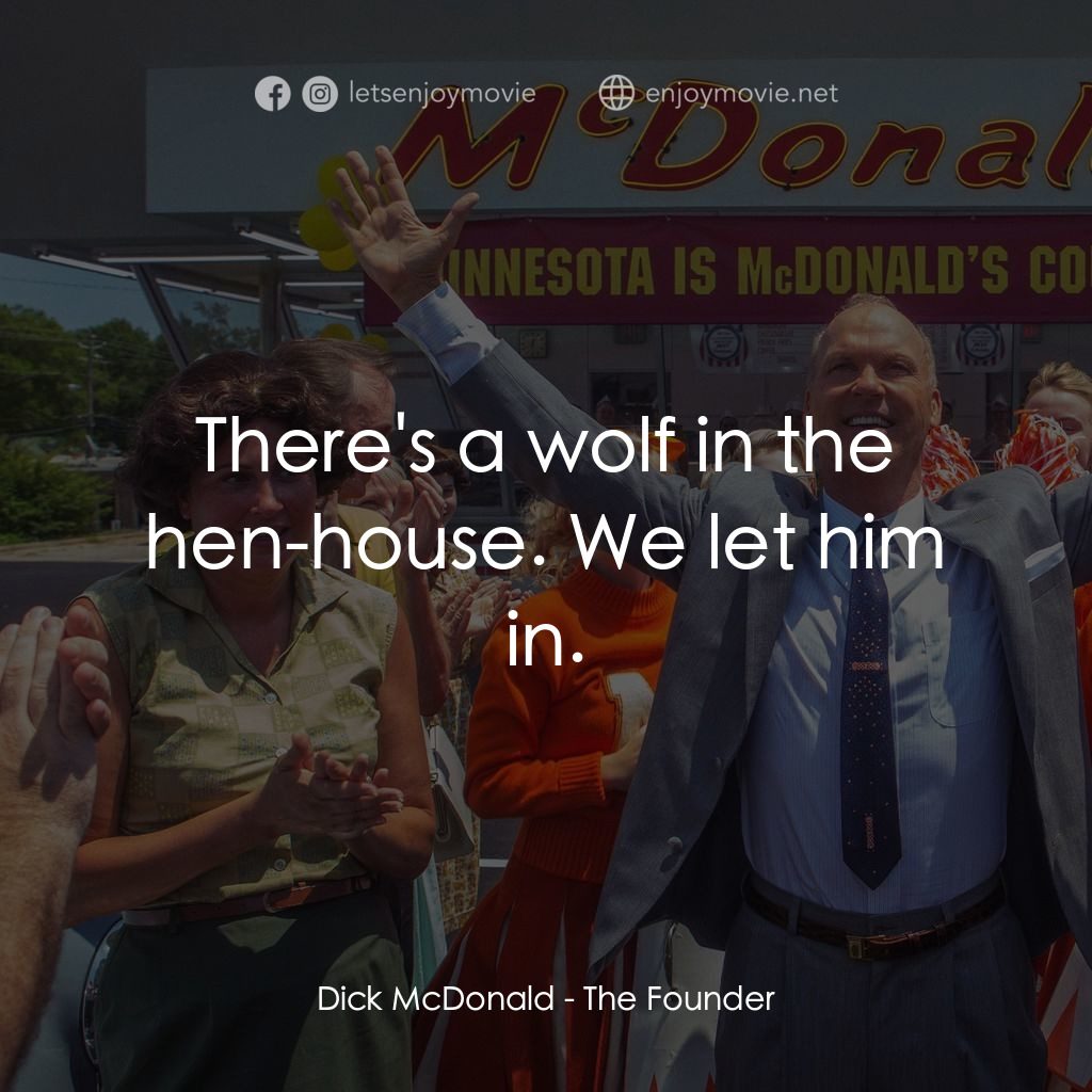 速食遊戲電影對白：Dick McDonald: There's a wolf in the hen-house. We let him in.