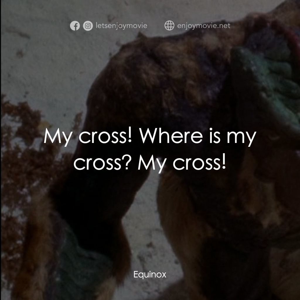 黎明前的野獸電影對白：My cross! Where is my cross? My cross!