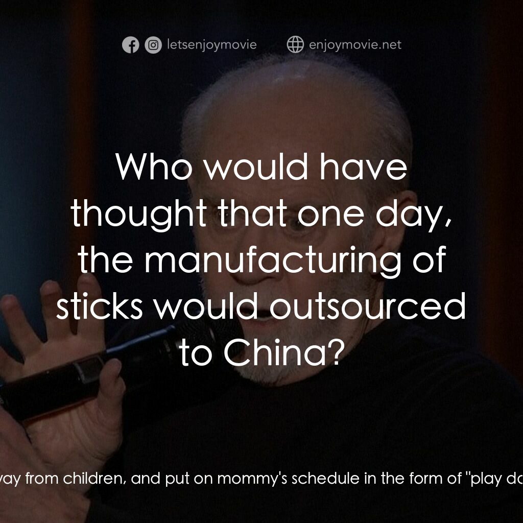 乔治·卡林：这对你不好電影對白：George Carlin:  Now, speaking of parents and speaking of bullshit, two ideas that