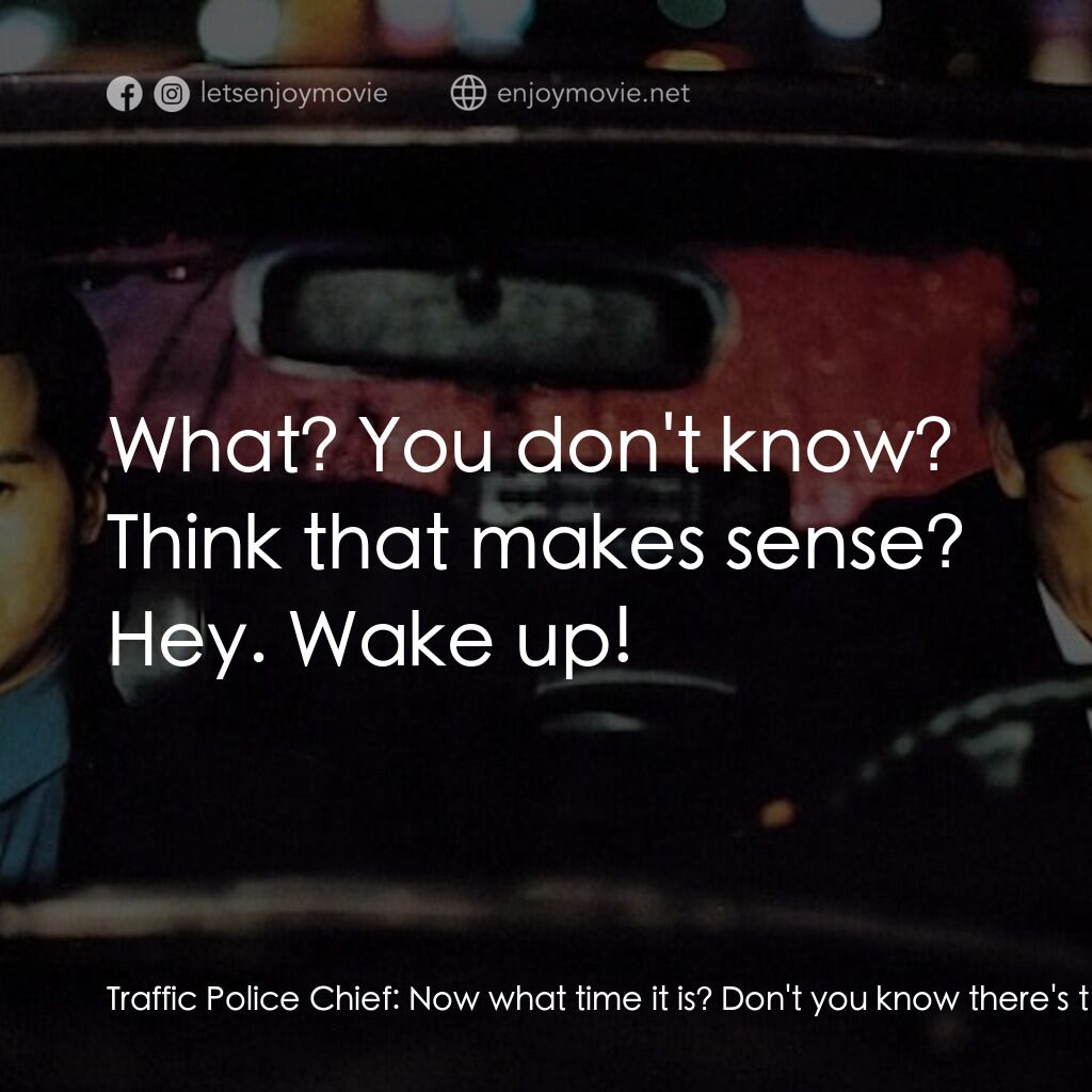 《人民公敵》經典台詞：Traffic Police Chief:  Now what time it is? Don ...