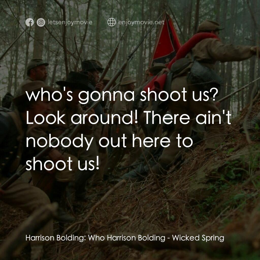 《Wicked Spring》經典台詞：Harrison Bolding:  Who Harrison Bolding:  who' ...