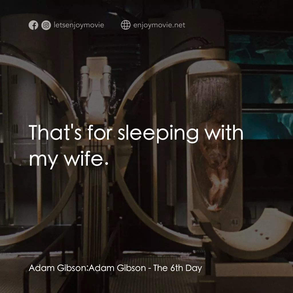 《第六發現》經典台詞：Adam Gibson: Adam Gibson: That's for sleeping  ...