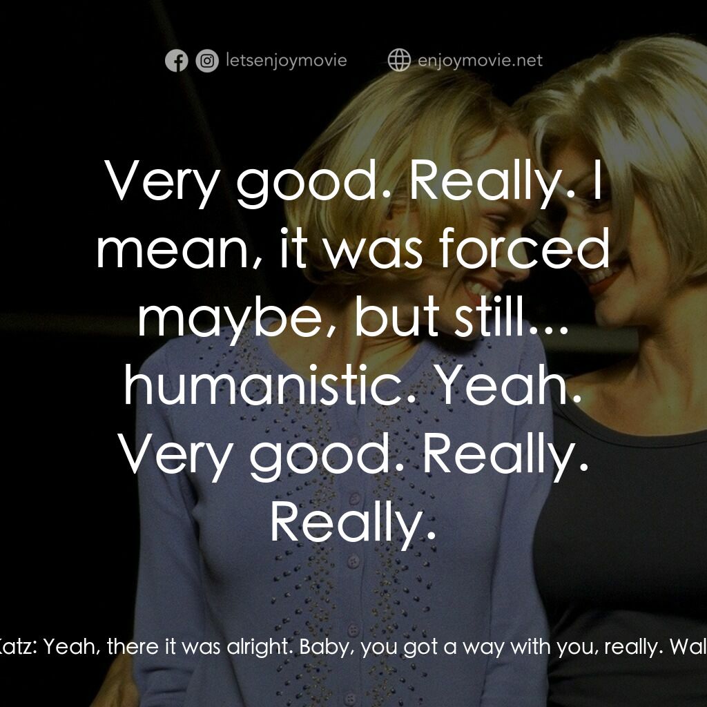 穆荷蘭大道電影對白：Betty Elms:  Well, there it was. Jimmy 'Woody' Katz:  Yeah, there it was alright.