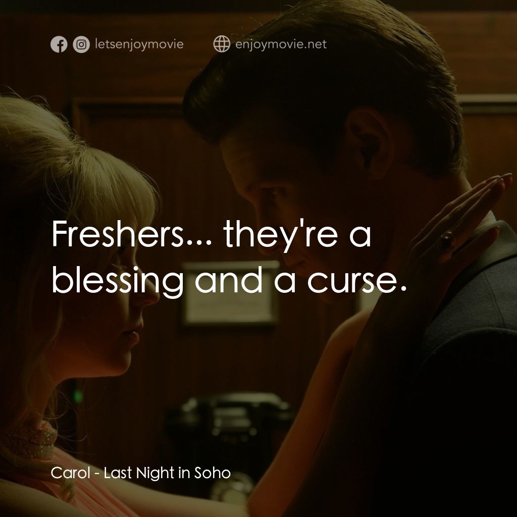 蘇豪的最後一夜電影對白：Carol: Freshers... they're a blessing and a curse.