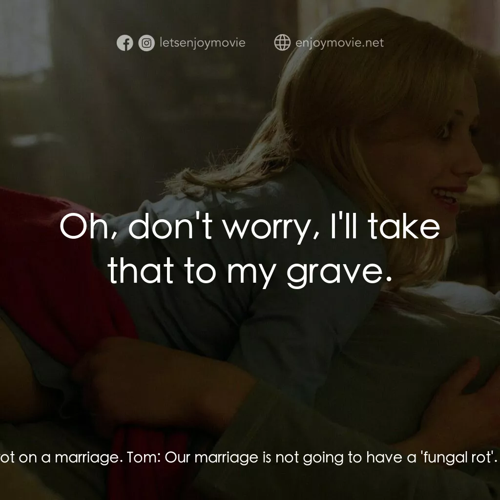 玩串婚後事電影對白：Kyle:  Rich daddy equals expectations. Expectations are like a fungal rot on a ma