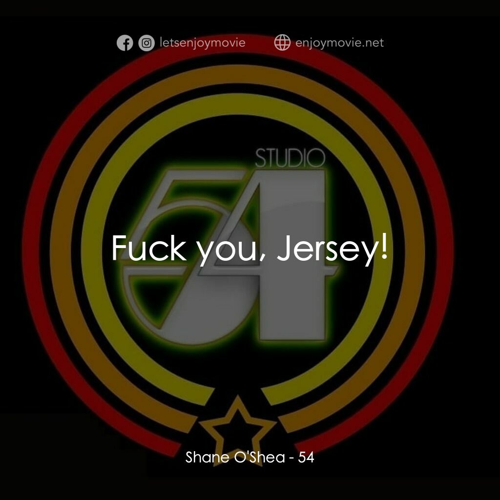 54 激情俱樂部電影對白：Shane O'Shea:  Fuck you, Jersey!