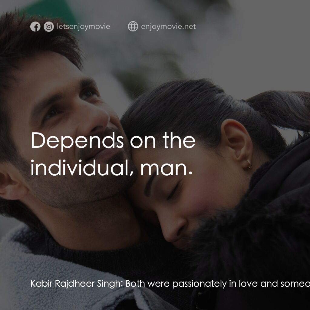 癮情電影對白：Kabir Rajdheer Singh:  Both were passionately in love and someone got them separa