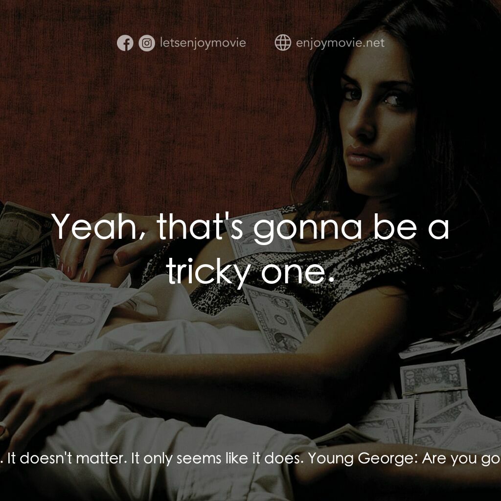 毒王電影對白：Fred Jung:  Money isn't real, George. It doesn't matter. It only seems like it do