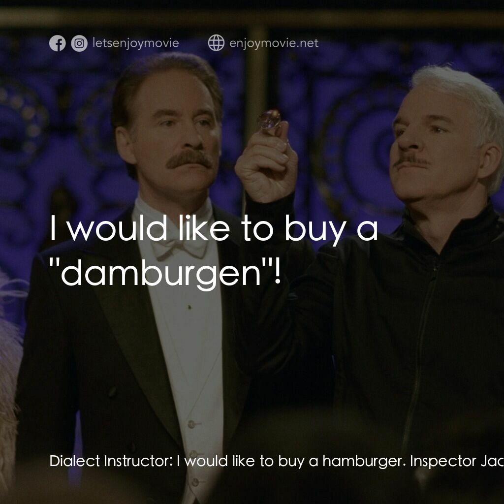 傻豹遇著烏Sir Sir電影對白：Dialect Instructor:  I would like to buy a hamburger. Inspector Jacques Clouseau: