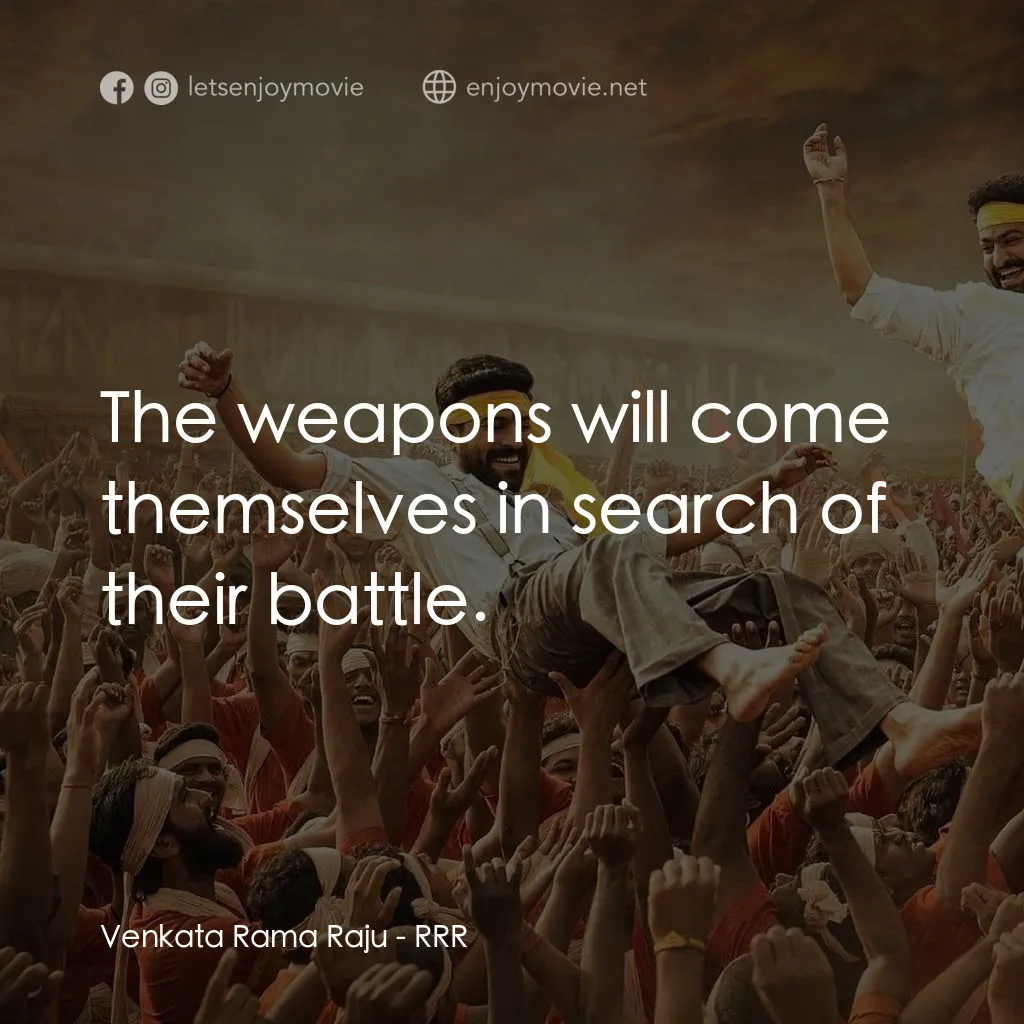 雙雄起義電影對白：Venkata Rama Raju: The weapons will come themselves in search of their battle.