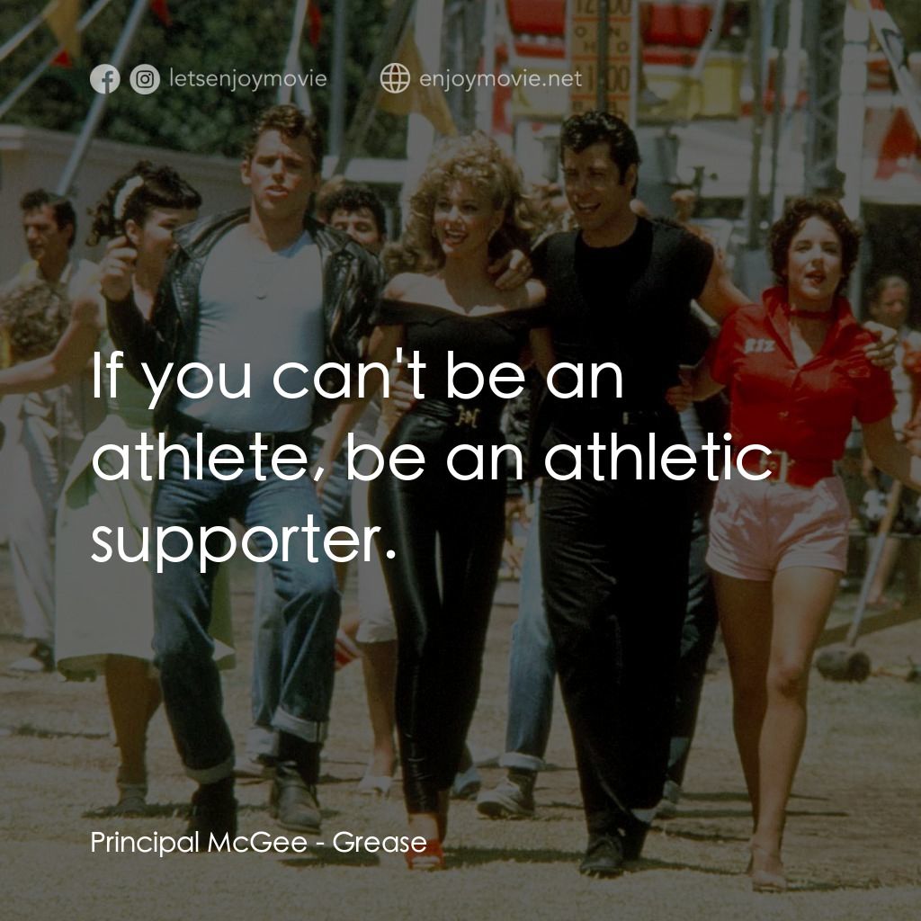 火爆浪子電影對白：Principal McGee: If you can't be an athlete, be an athletic supporter.