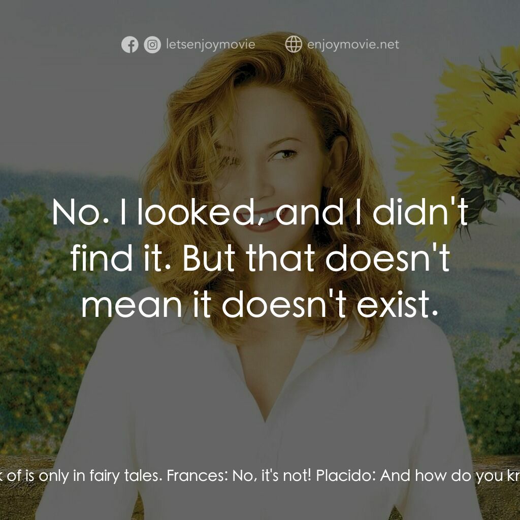 好想有嫁期電影對白：Frances:  What if this is it? The real thing? Placido:  What you speak of is only