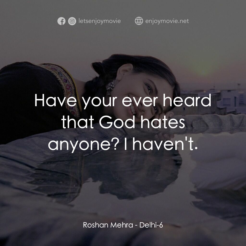《德里六號》經典台詞：Roshan Mehra:  Have your ever heard that God hates ...