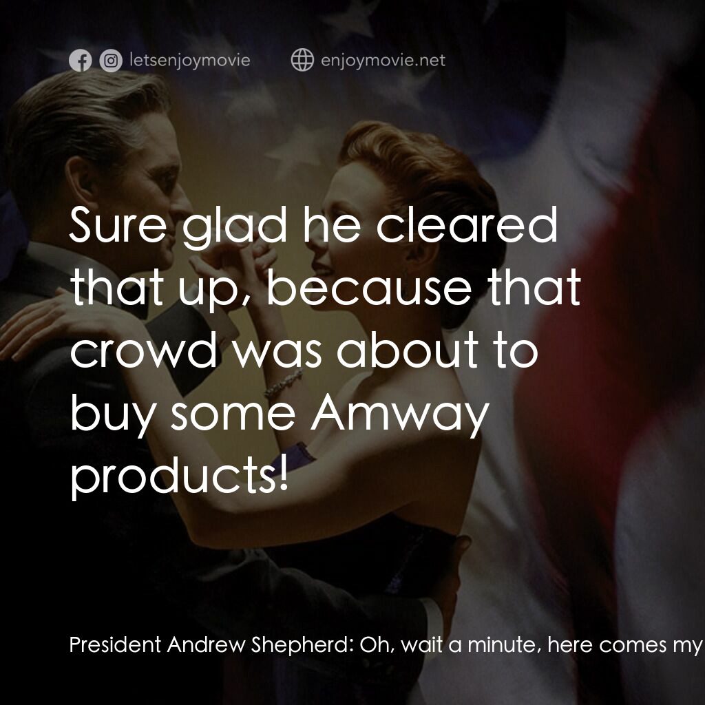 白宮夜未眠電影對白：President Andrew Shepherd:  Oh, wait a minute, here comes my favorite part. Bob R