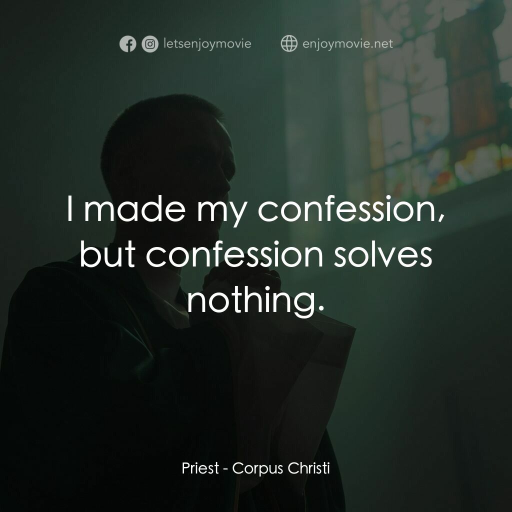 流氓神父電影對白：Priest:  I made my confession, but confession solves nothing.