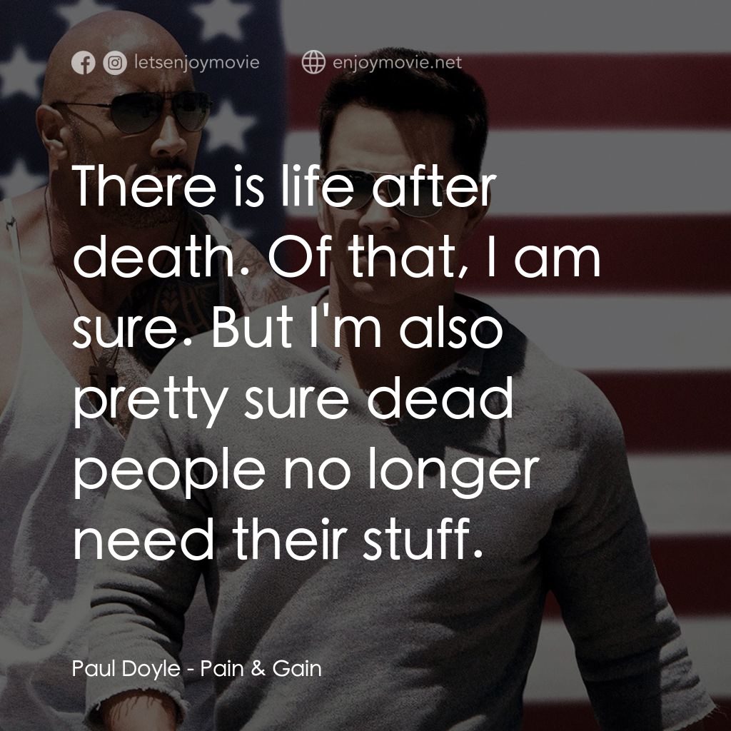 愛拚才會贏電影對白：Paul Doyle: There is life after death. Of that, I am sure. But I'm also pretty su