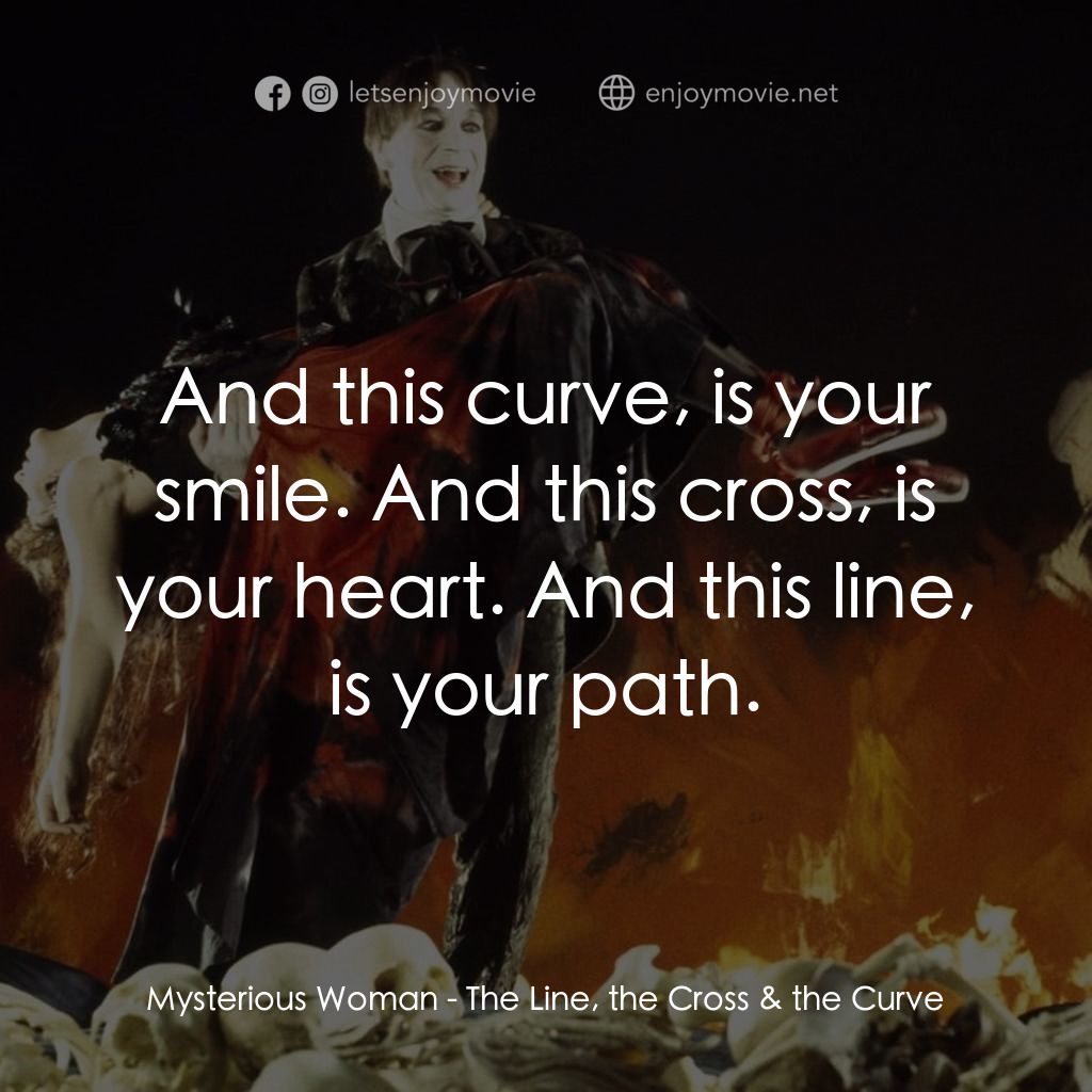 《The Line, the Cross & the Curve》經典台詞：Mysterious Woman: And this curve, is your smile. A ...