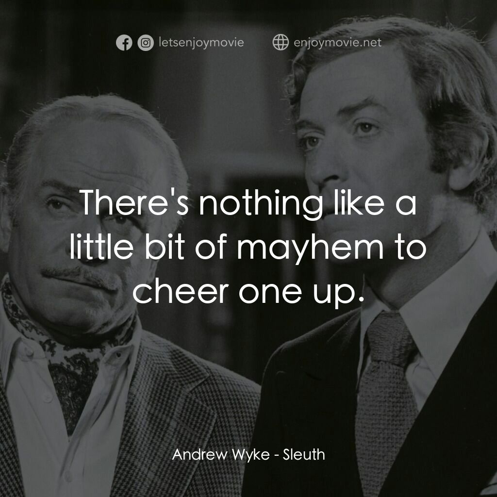 偵探電影對白：Andrew Wyke:  There's nothing like a little bit of mayhem to cheer one up.