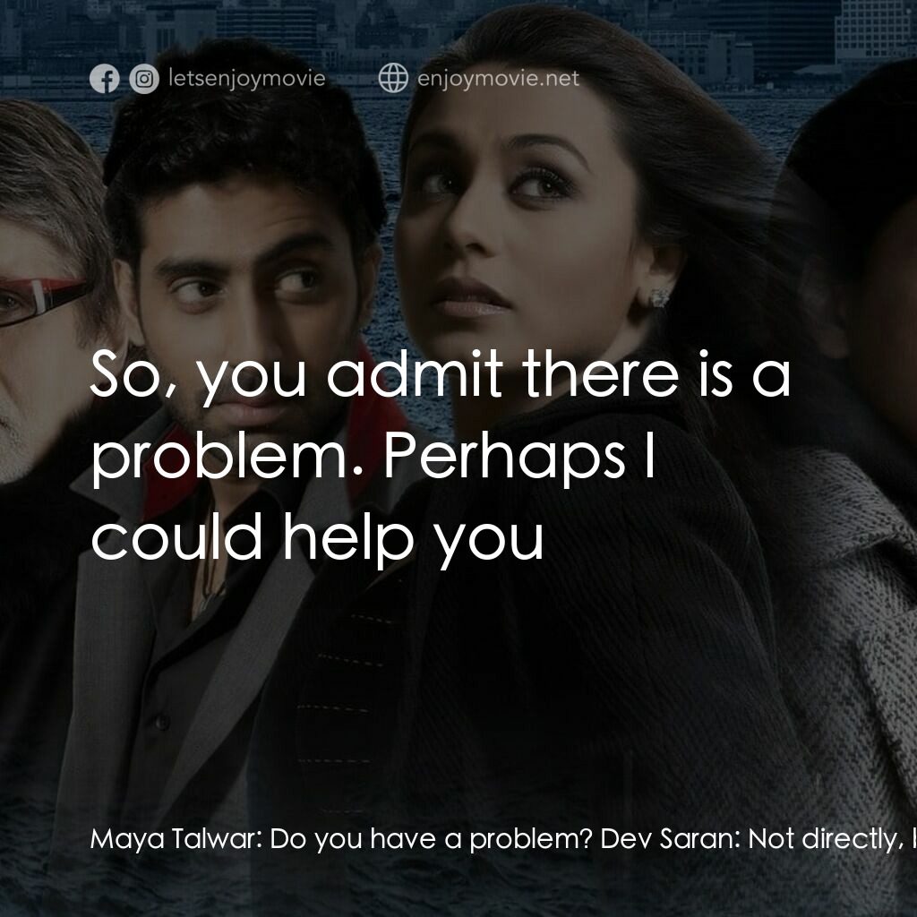 火車站上的愛情電影對白：Maya Talwar:  Do you have a problem? Dev Saran:  Not directly, but indirectly I d