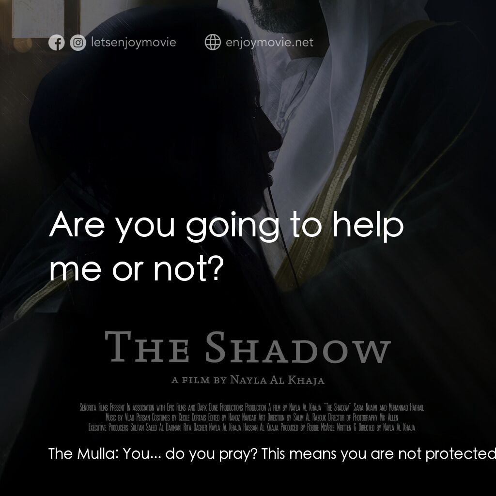 The Shadow電影對白：The Mulla:  You... do you pray? This means you are not protected. Maryam:  Are yo