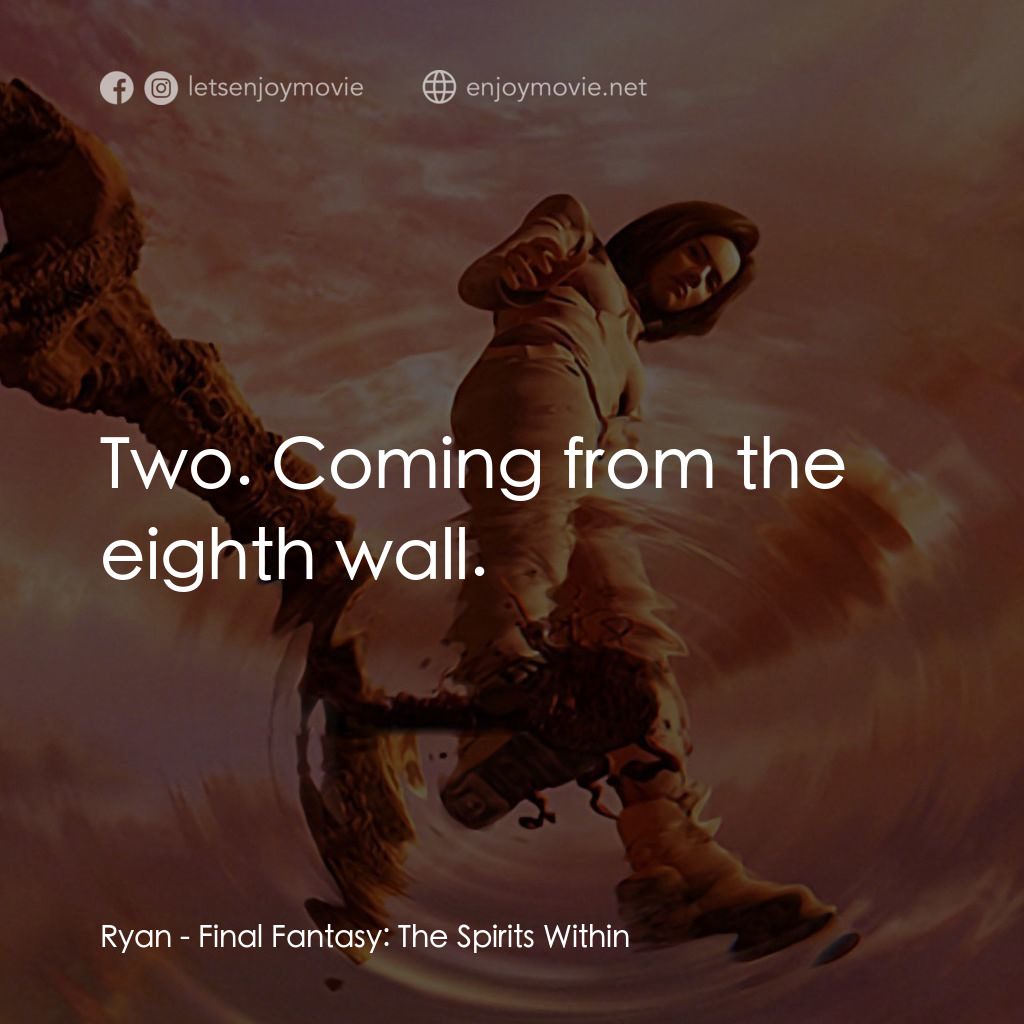 太空戰士電影對白：Ryan: Two. Coming from the eighth wall.